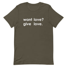 Load image into Gallery viewer, "Want Love? Give Love. (White)" T-shirt
