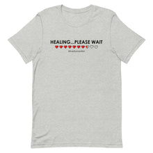 Load image into Gallery viewer, "Healing....Please Wait" T-shirt
