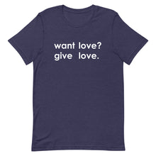 Load image into Gallery viewer, "Want Love? Give Love. (White)" T-shirt
