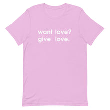 Load image into Gallery viewer, "Want Love? Give Love. (White)" T-shirt
